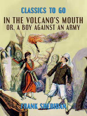 cover image of In the Volcano's Mouth, or, a Boy Against an Army